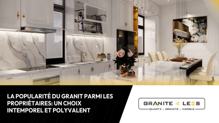 La Popularité Du Granit Parmi Les Propriétaires: Un Choix Intemporel Et Polyvalent