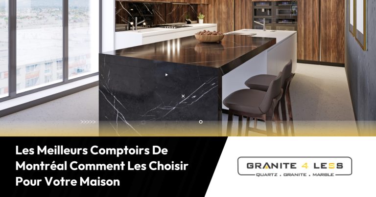 Les Meilleurs Comptoirs De Montréal Comment Les Choisir Pour Votre Maison