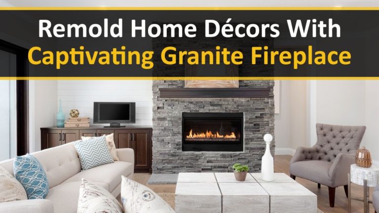 Remold Home Decors With Captivating Granite Fireplace