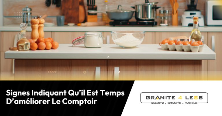 Signes Indiquant Qu’il Est Temps D’améliorer Le Comptoir