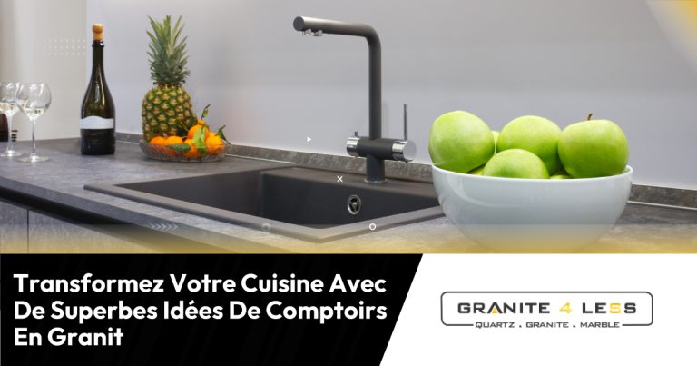 Transformez Votre Cuisine Avec De Superbes Idées De Comptoirs En Granit