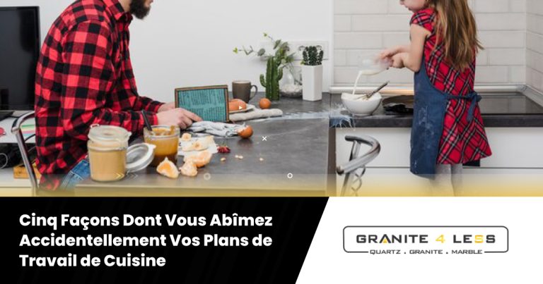 Cinq Façons Dont Vous Abîmez Accidentellement Vos Plans de Travail de Cuisine